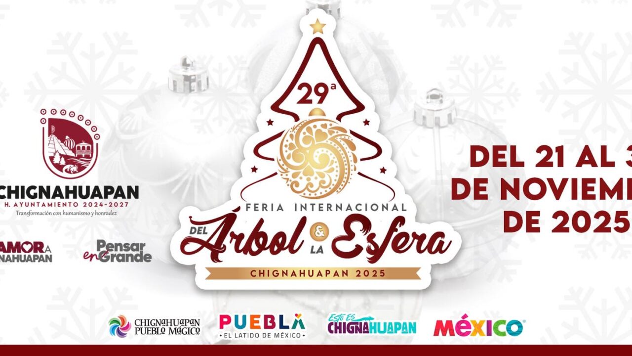 Feria del Árbol y la Esfera Chignahuapan 2025